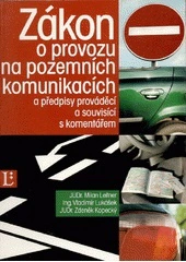 Zákon o provozu na pozemních komunikacích a předpisy prováděcí a souvisící s komentářem Linde Praha, a.s.