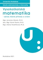 Vysokoškolská matematika. Výklad, řešené příklady a cvičení Univerzita Pardubice