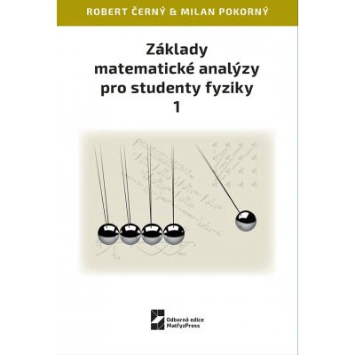 Základy matematické analýzy pro studenty fyziky 1 Matfyzpress Základy matematické analýzy pro studenty fyziky 1 Matfyzpress