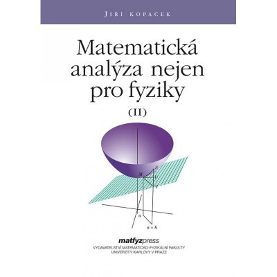 Matematická analýza nejen pro fyziky II. Matfyzpress Matematická analýza nejen pro fyziky II. Matfyzpress