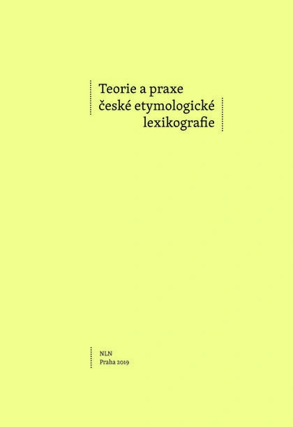 Teorie a praxe české etymologické lexikografie NLN - Nakladatelství Lidové noviny