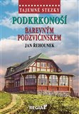 Tajemné stezky - Podkrkonoší - Barevným Podzvičinskem Nakladatelství Regia