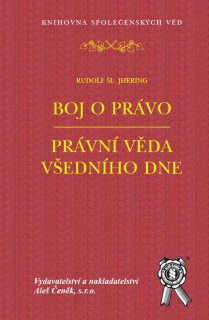 Boj o právo. Právní věda všedního dne Aleš Čeněk s.r.o. Boj o právo. Právní věda všedního dne Aleš Čeněk s.r.o.