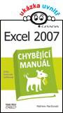 Excel 2007 - chybějící manuál Grada Excel 2007 - chybějící manuál Grada