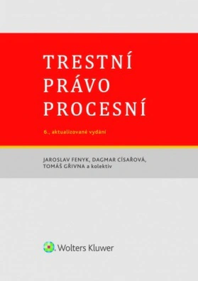 Trestní právo procesní, 6. vydání Wolters Kluwer ČR, a. s.