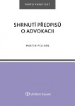 Shrnutí předpisů o advokacii Wolters Kluwer ČR, a. s. Shrnutí předpisů o advokacii Wolters Kluwer ČR, a. s.