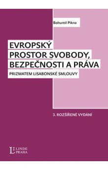 Evropský prostor svobody, bezpečnosti a práva, 3. vydání Linde Praha Evropský prostor svobody, bezpečnosti a práva, 3. vydání Linde Praha