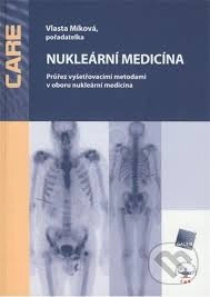 Nukleární medicína : průřez vyšetřovacími metodami v oboru nukleární medicína Galén Nukleární medicína : průřez vyšetřovacími metodami v oboru nukleární medicína Galén
