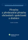 Přeměny a přeshraniční přeměny obchodních společností a družstev Wolters Kluwer ČR, a. s.