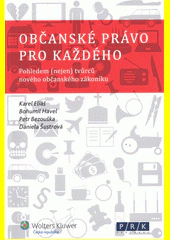 Občanské právo pro každého. Pohledem (nejen) tvůrců nového občanského zákoníku Wolters Kluwer ČR, a. s.
