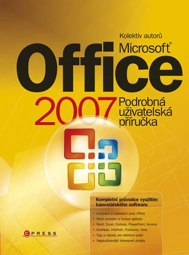 Microsoft Office 2007. Podrobná uživatelská příručka Computer Press Microsoft Office 2007. Podrobná uživatelská příručka Computer Press
