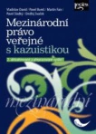 Mezinárodní právo veřejné s kazuistikou, 2. vydaní Nakladatelství Leges Mezinárodní právo veřejné s kazuistikou, 2. vydaní Nakladatelství Leges
