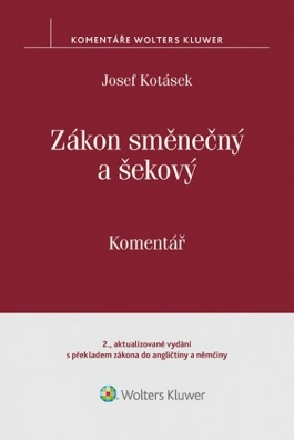 Zákon směnečný a šekový. Komentář, 2. vydání s překladem zákona do angličtiny a němčiny Wolters Kluwer ČR, a. s.