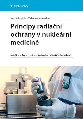Principy radiační ochrany v nukleární medicíně Grada Principy radiační ochrany v nukleární medicíně Grada