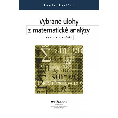 Vybrané úlohy z matematické analýzy pro 1. a 2. ročník Matfyzpress Vybrané úlohy z matematické analýzy pro 1. a 2. ročník Matfyzpress