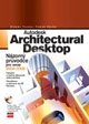 Autodesk Architectural Desktip-Názorný průvodce Computer Press