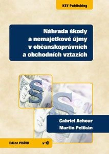Náhrada škody a nemajetkové újmy v občanskoprávních a obchodních vztazích KEY Publishing Náhrada škody a nemajetkové újmy v občanskoprávních a obchodních vztazích KEY Publishing