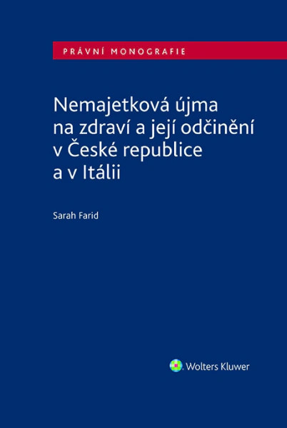 Nemajetková újma na zdraví a její odčinění v České republice a v Itálii Wolters Kluwer ČR, a. s.