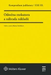 Kompendium judikatury. Odměna exekutora a náhrada nákladů, 3. díl Wolters Kluwer ČR, a. s.
