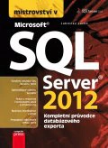 Mistrovství v SQL Server 2012 - Kompletní průvodce databázového experta Computer Press