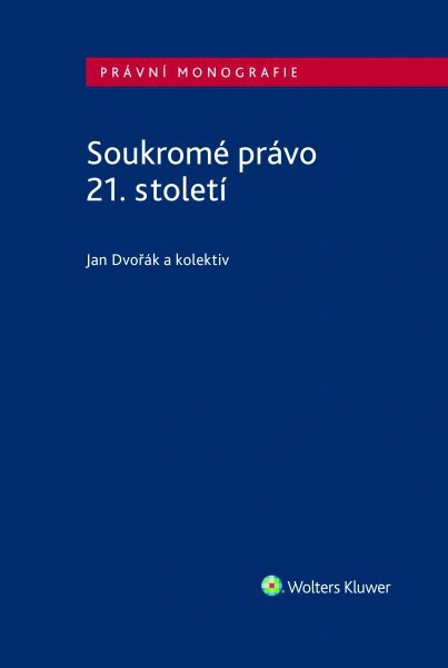 Soukromé právo 21. století Wolters Kluwer ČR, a. s. Soukromé právo 21. století Wolters Kluwer ČR, a. s.