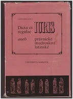 Dicta et regulae iuris aneb právnické mudrosloví latinské Karolinum