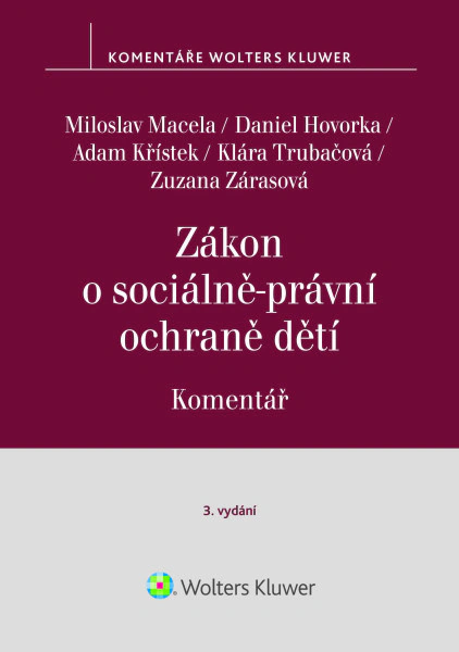 Zákon o sociálně-právní ochraně dětí (č. 359/1999 Sb.). Komentář - 3. vydání Wolters Kluwer ČR, a. s. Zákon o sociálně-právní ochraně dětí (č. 359/1999 Sb.). Komentář - 3. vydání Wolters Kluwer ČR, a. s.