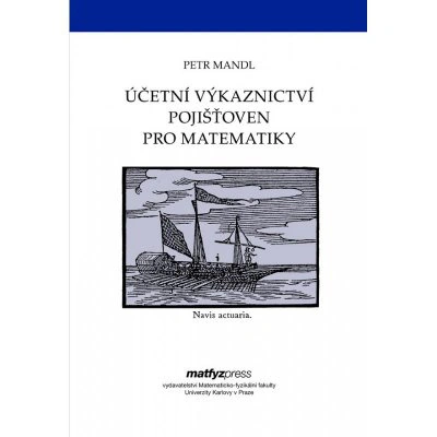 Účetní výkaznictví pojišťoven pro matematiky Matfyzpress Účetní výkaznictví pojišťoven pro matematiky Matfyzpress