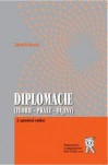 Diplomacie (teorie - praxe - dějiny), 2. vydání Aleš Čeněk s.r.o. Diplomacie (teorie - praxe - dějiny), 2. vydání Aleš Čeněk s.r.o.