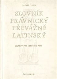 Slovník právnický převážně latinský Švandrlík