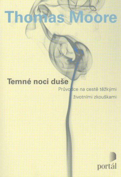 Temné noci duše. Průvodce na cestě těžkými životními zkouškami Portál Temné noci duše. Průvodce na cestě těžkými životními zkouškami Portál
