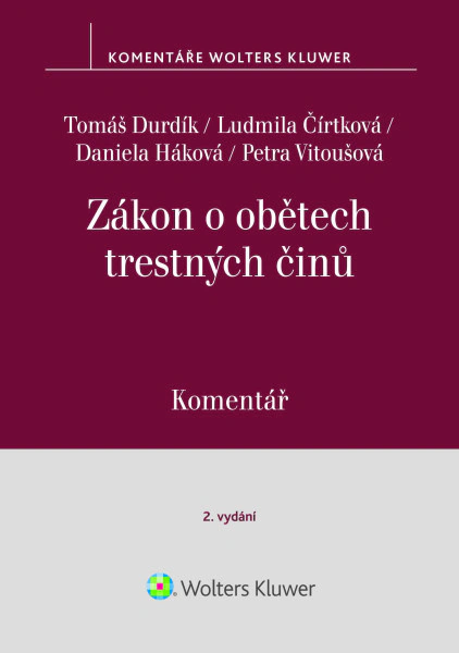 Zákon o obětech trestných činů. Komentář - 2. vydání Wolters Kluwer ČR, a. s. Zákon o obětech trestných činů. Komentář - 2. vydání Wolters Kluwer ČR, a. s.