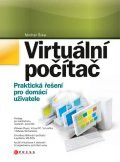 Virtuální počítač - praktická řešení pro domácí uživatele Computer Press Virtuální počítač - praktická řešení pro domácí uživatele Computer Press