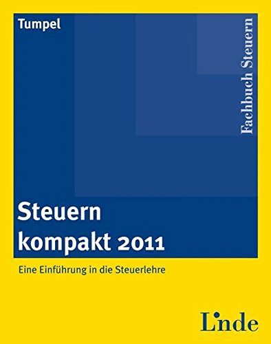 Steuern kompakt 2011: Eine Einführung in die Steuerlehre Linde nakladatelství, s.r.o. Steuern kompakt 2011: Eine Einführung in die Steuerlehre Linde nakladatelství, s.r.o.