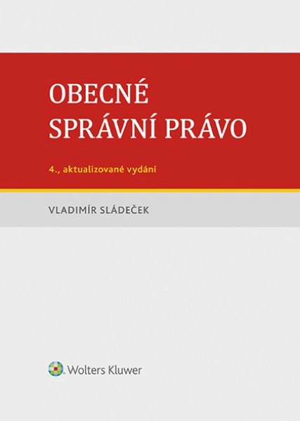 Obecné správní právo – 4., aktualizované vydání Wolters Kluwer ČR, a. s.