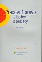 Pracovní právo v bodech s příklady, 3. vydání Wolters Kluwer ČR, a. s.