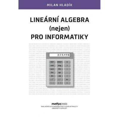 Lineární algebra (nejen) pro informatiky Matfyzpress Lineární algebra (nejen) pro informatiky Matfyzpress