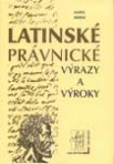 Latinské právnické výrazy a výroky IURA EDITION Latinské právnické výrazy a výroky IURA EDITION