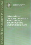 Právo světové obchodní organizace a další kapitoly z mezinár.ekon.práva Masarykova univerzita - právnická fakulta Právo světové obchodní organizace a další kapitoly z mezinár.ekon.práva Masarykova univerzita - právnická fakulta