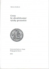 Cesty ke zkvalitňování výuky geometrie, 2. vydání Univerzita Karlova v Praze, Pedagogická fakulta Cesty ke zkvalitňování výuky geometrie, 2. vydání Univerzita Karlova v Praze, Pedagogická fakulta