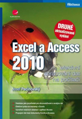 Excel a Access 2010 - efektivní zpracování dat na počítači, 2. vydání Grada Excel a Access 2010 - efektivní zpracování dat na počítači, 2. vydání Grada