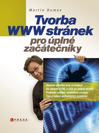 Tvorba WWW stránek pro úplné začátečníky Computer Press Tvorba WWW stránek pro úplné začátečníky Computer Press