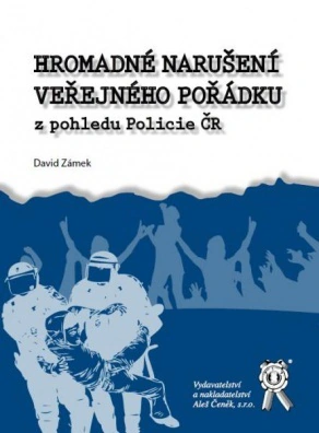 Hromadné narušení veřejného pořádku z pohledu Policie ČR Aleš Čeněk s.r.o. Hromadné narušení veřejného pořádku z pohledu Policie ČR Aleš Čeněk s.r.o.