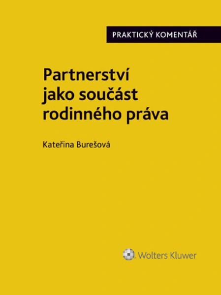 Partnerství jako součást rodinného práva. Praktický komentář Wolters Kluwer ČR, a. s.
