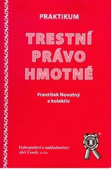 Praktikum Trestní právo hmotné Aleš Čeněk s.r.o. Praktikum Trestní právo hmotné Aleš Čeněk s.r.o.
