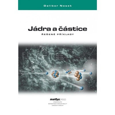 Jádra a částice Matfyzpress