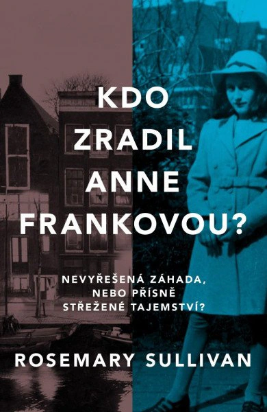 Kdo zradil Anne Frankovou? Nevyřešená záhada, nebo přísně střežené tajemství? Harper Collins
