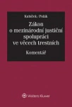 Zákon o mezinárodní justiční spolupráci ve věcech trestních. Komentář Wolters Kluwer ČR, a. s.