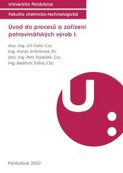 Úvod do procesů a zařízení potravinářských výrob I. Univerzita Pardubice Úvod do procesů a zařízení potravinářských výrob I. Univerzita Pardubice