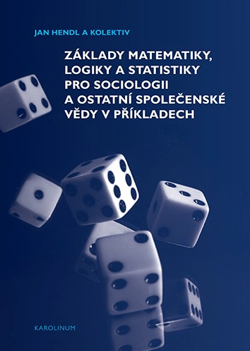 Základy matematiky, logiky a statistiky pro sociologii a ostatní společenské vědy v příkladech Karolinum